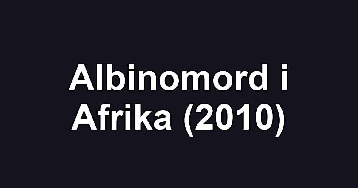 Albinomord i Afrika (2010)