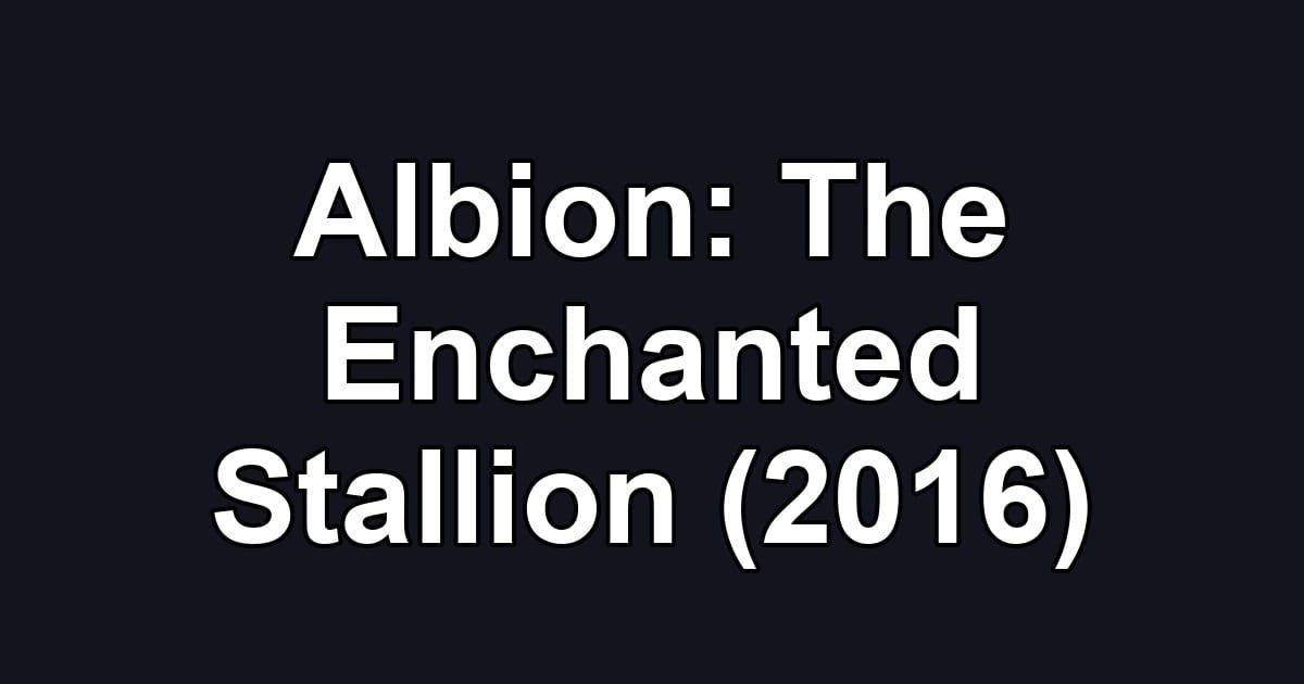 Albion: The Enchanted Stallion (2016)