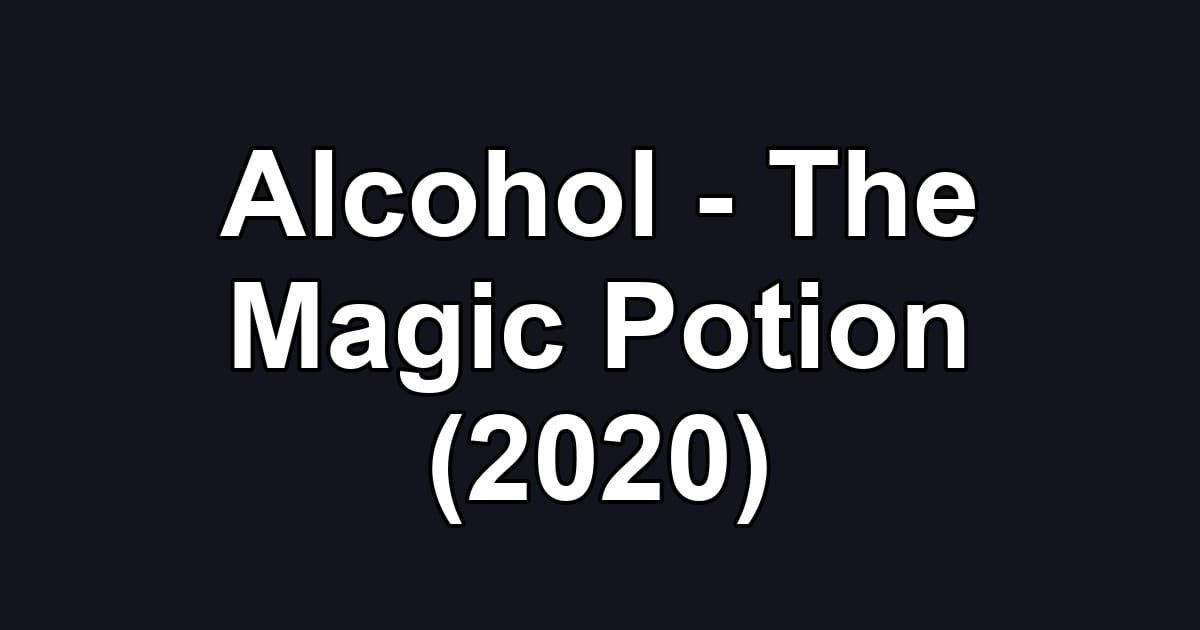 Alcohol - The Magic Potion (2020)