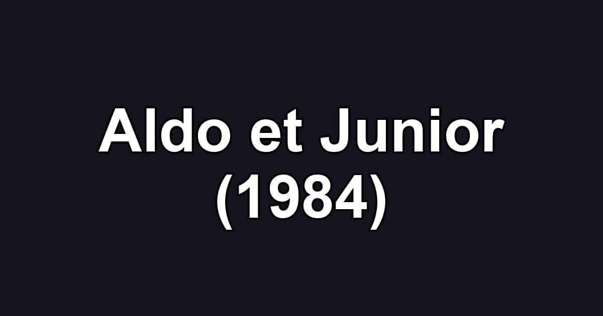 Aldo et Junior (1984)
