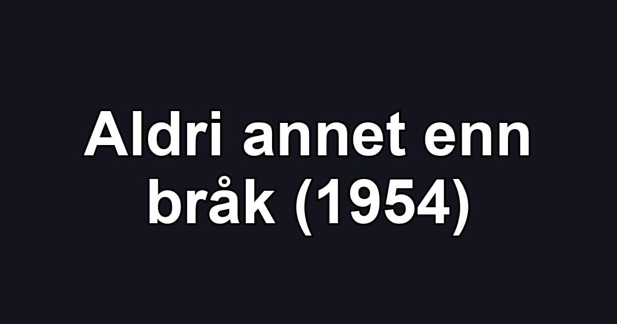 Aldri annet enn bråk (1954)