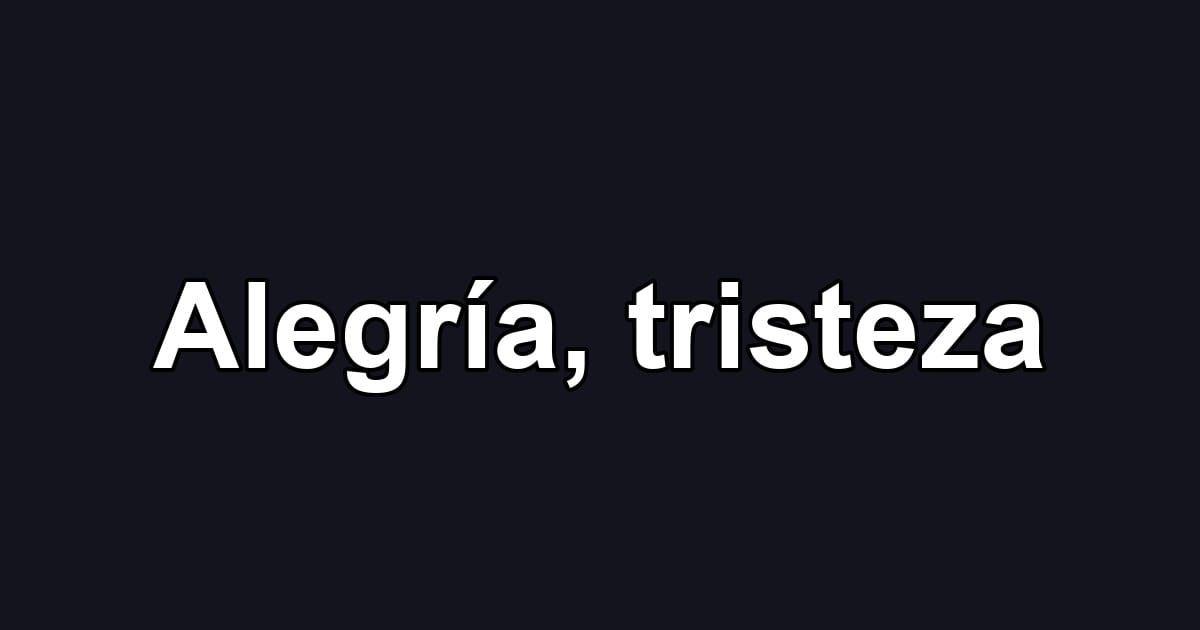 Alegría, tristeza