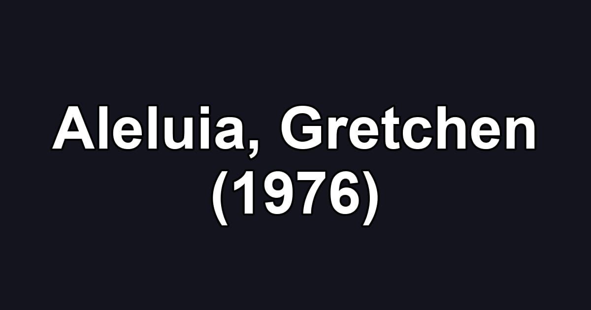 Aleluia, Gretchen (1976)