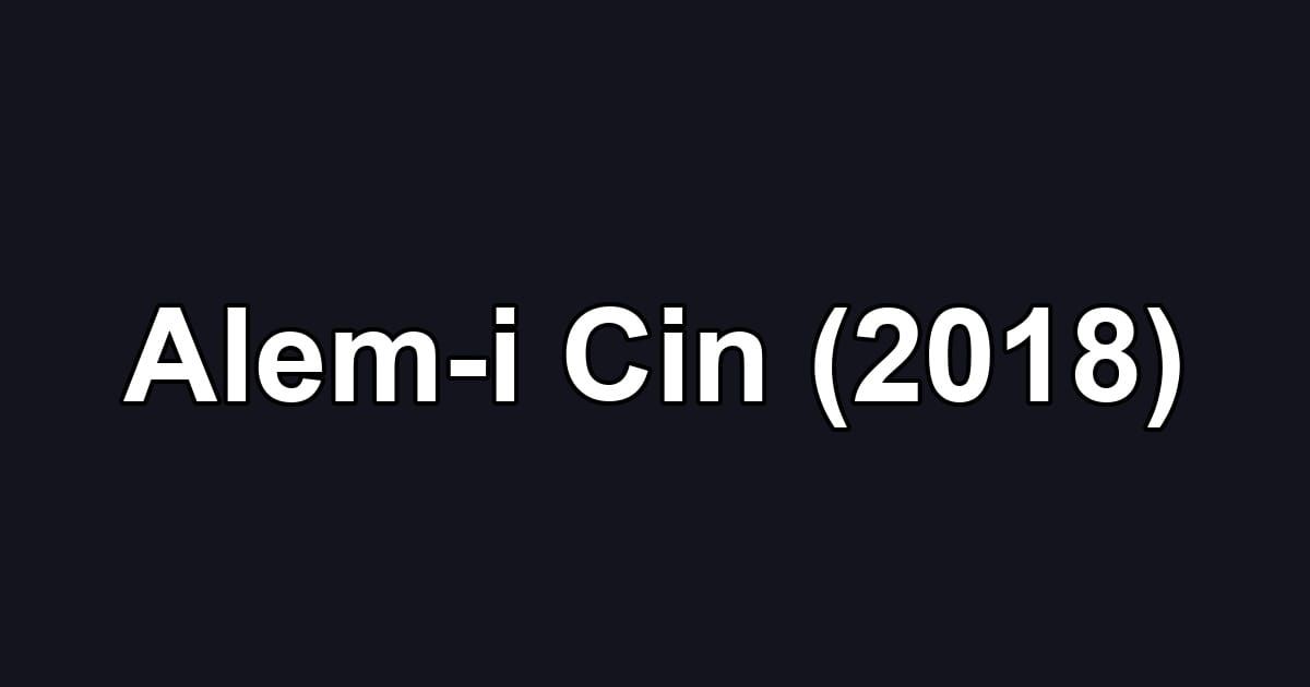 Alem-i Cin (2018)