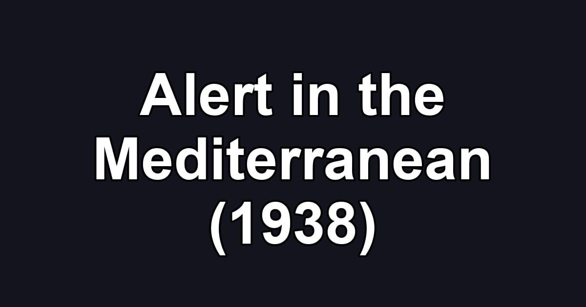 Alert in the Mediterranean (1938)