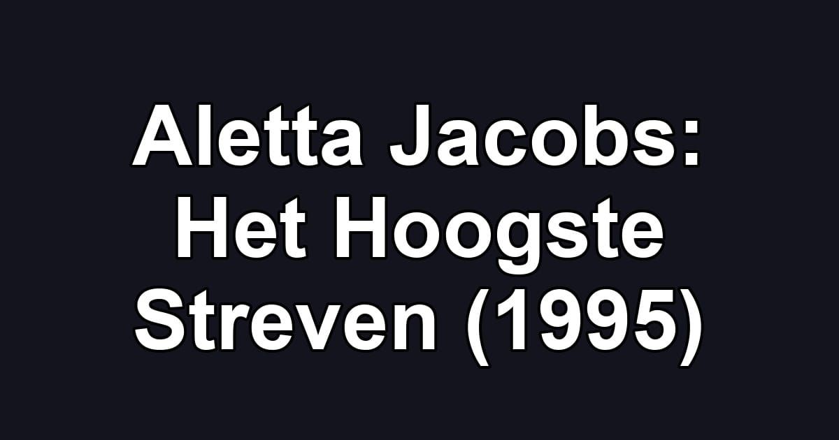 Aletta Jacobs: Het Hoogste Streven (1995)