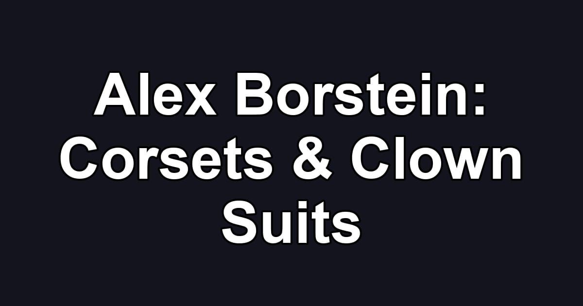 Alex Borstein: Corsets & Clown Suits