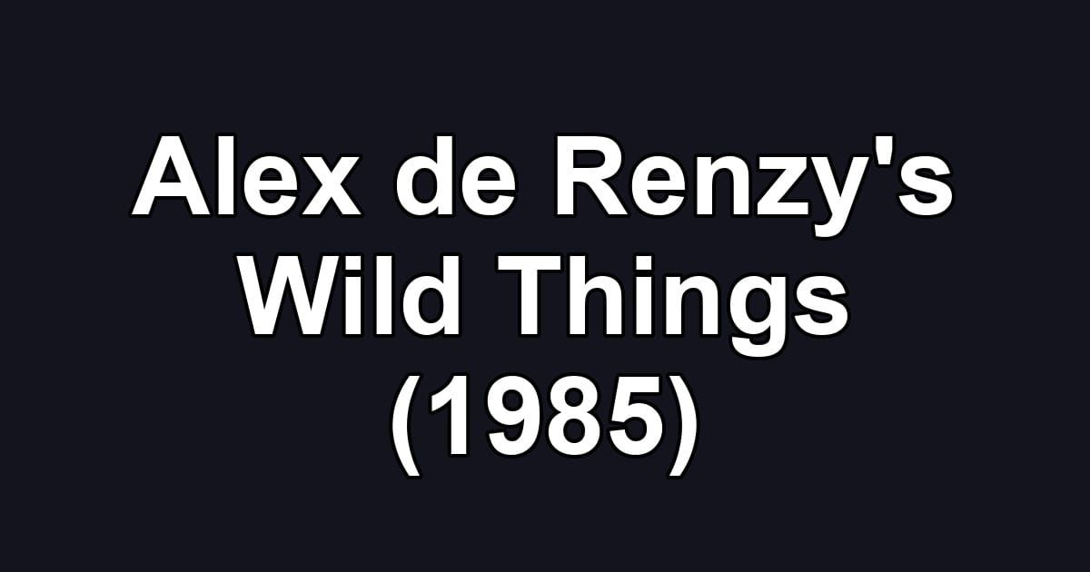 Alex de Renzy's Wild Things (1985)