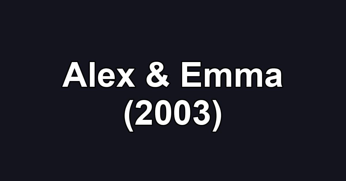 Alex & Emma (2003)