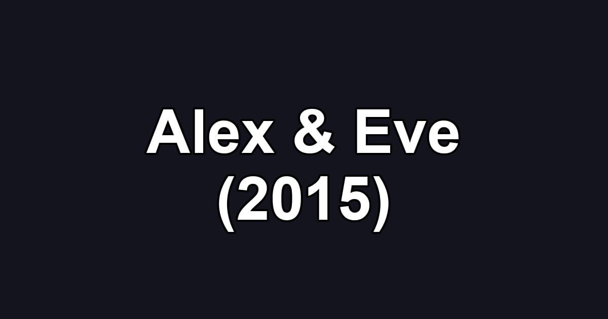 Alex & Eve (2015)