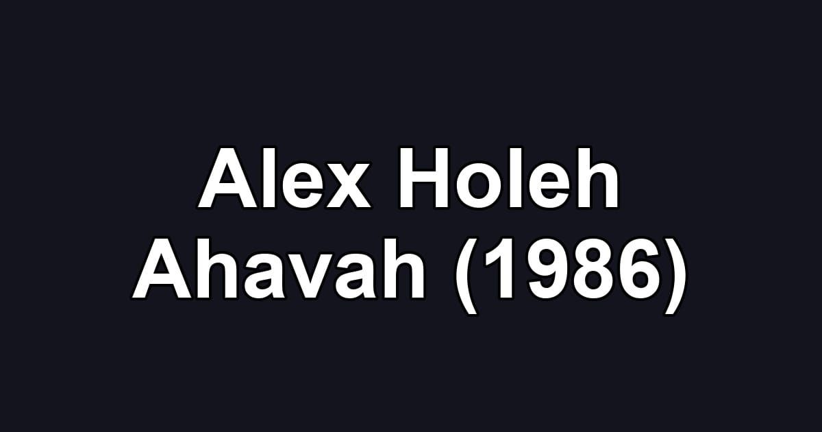 Alex Holeh Ahavah (1986)