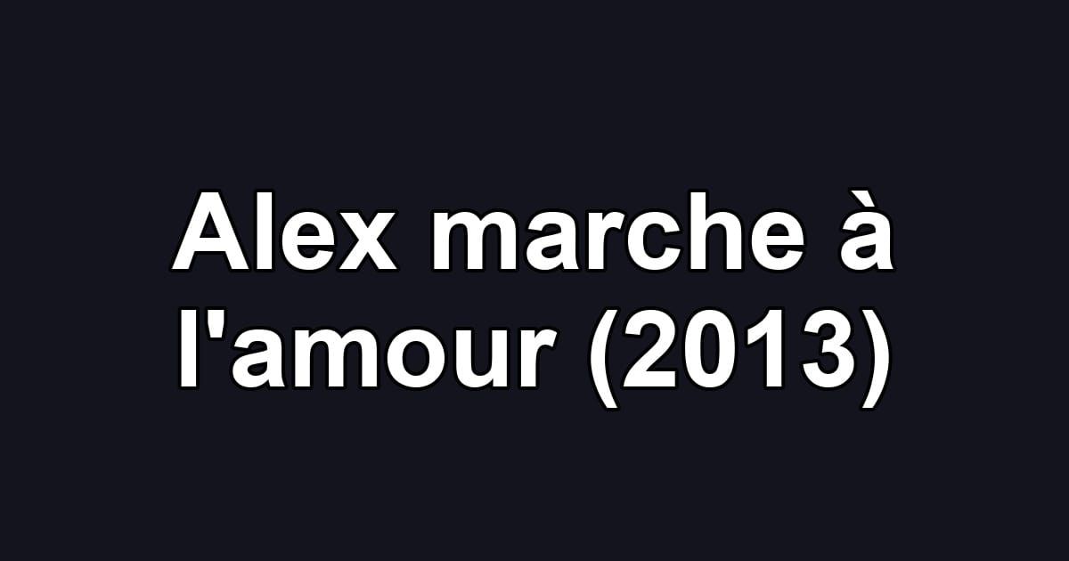 Alex marche à l'amour (2013)