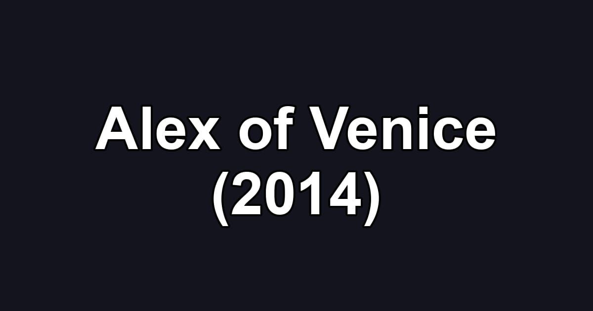 Alex of Venice (2014)
