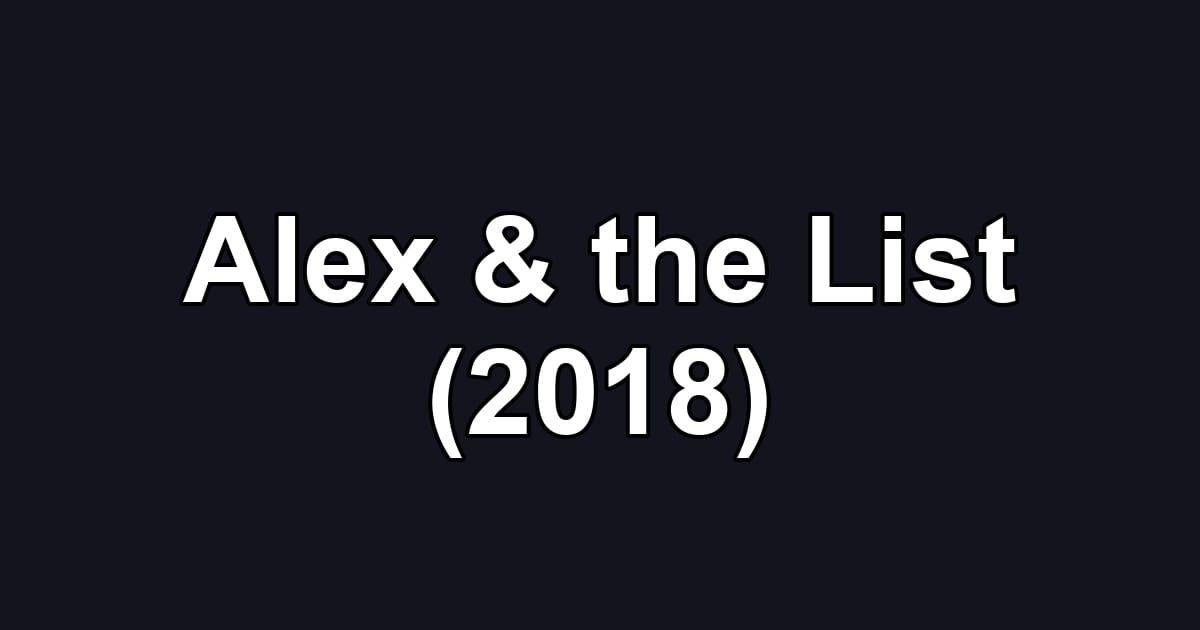 Alex & the List (2018)