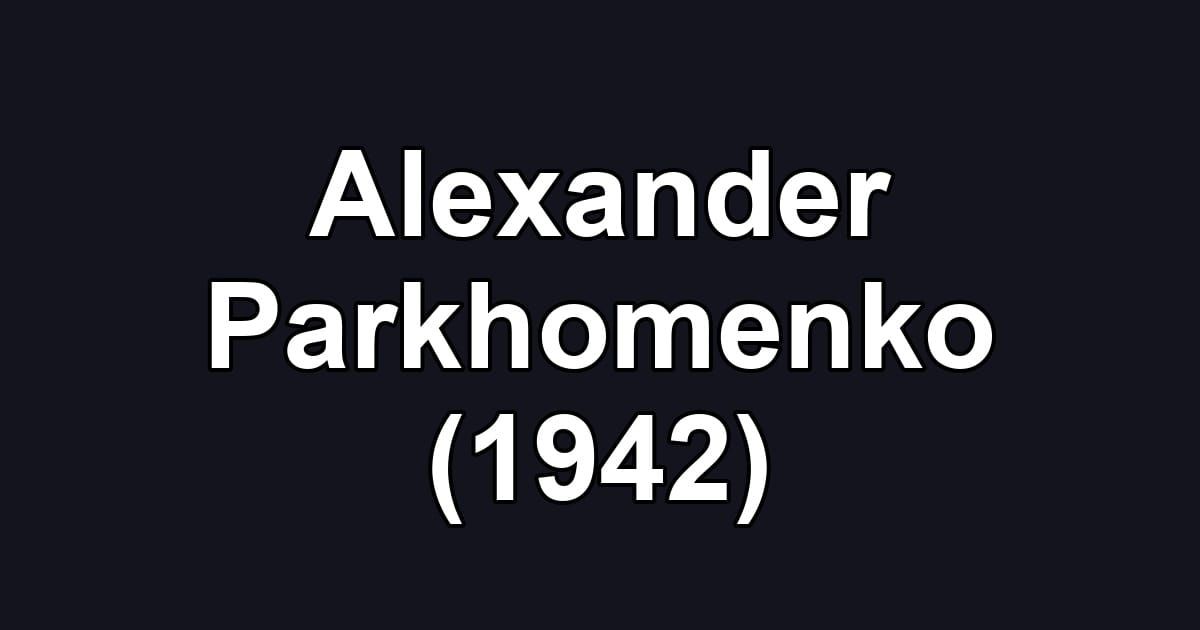 Alexander Parkhomenko (1942)
