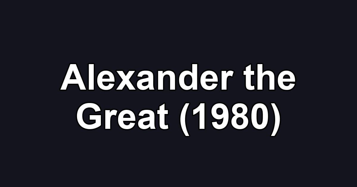 Alexander the Great (1980)