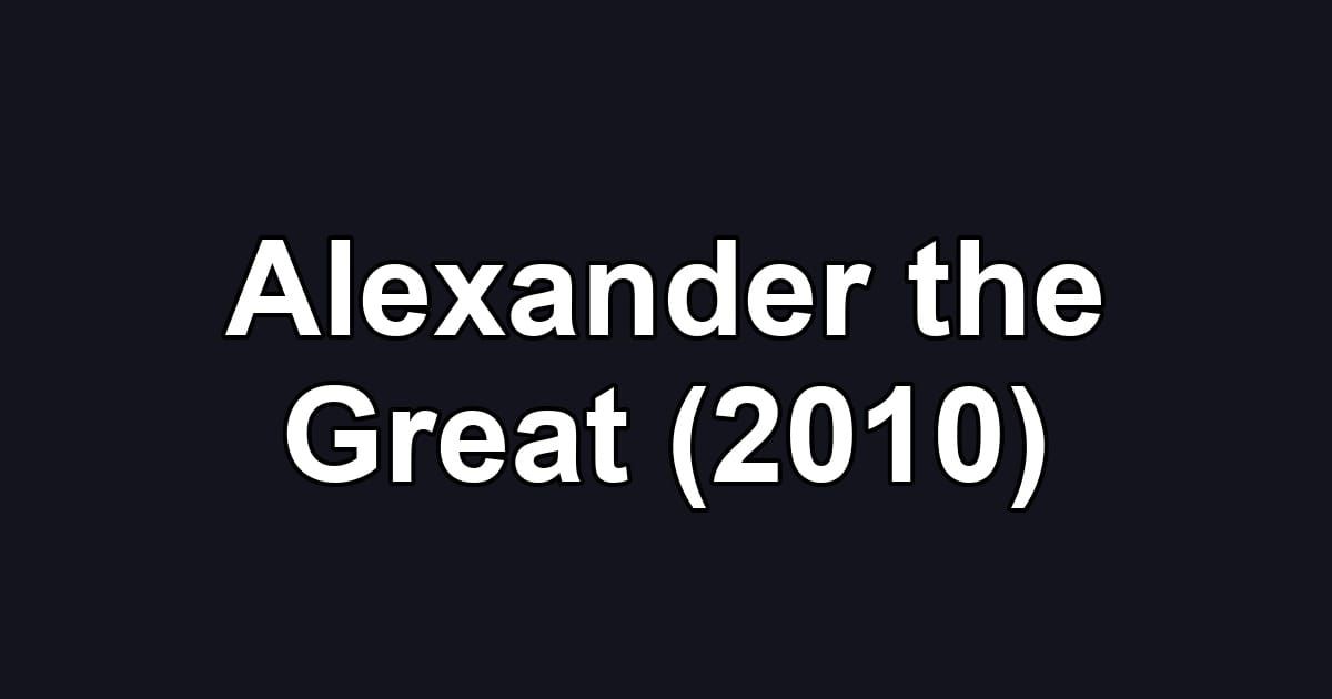 Alexander the Great (2010)