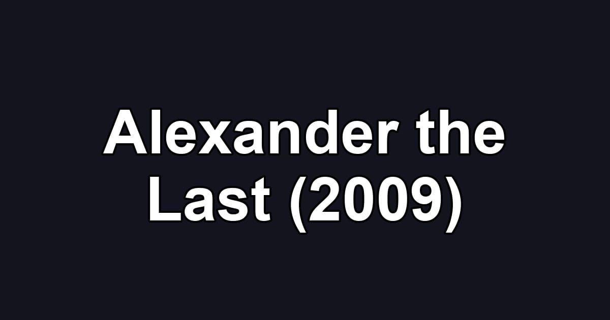 Alexander the Last (2009)