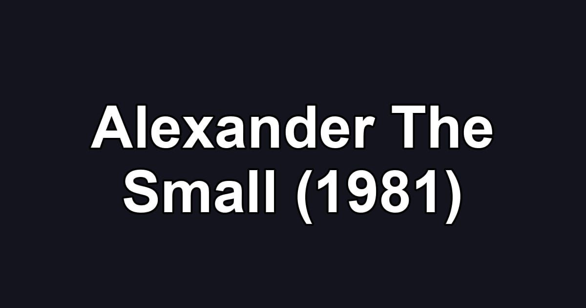 Alexander The Small (1981)