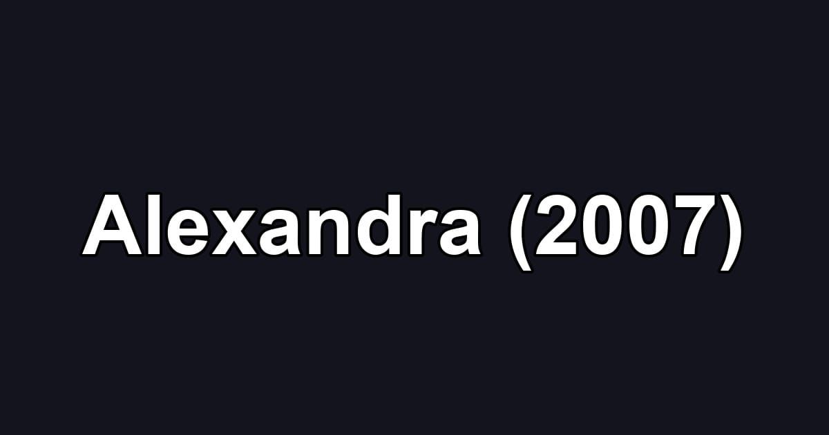 Alexandra (2007)