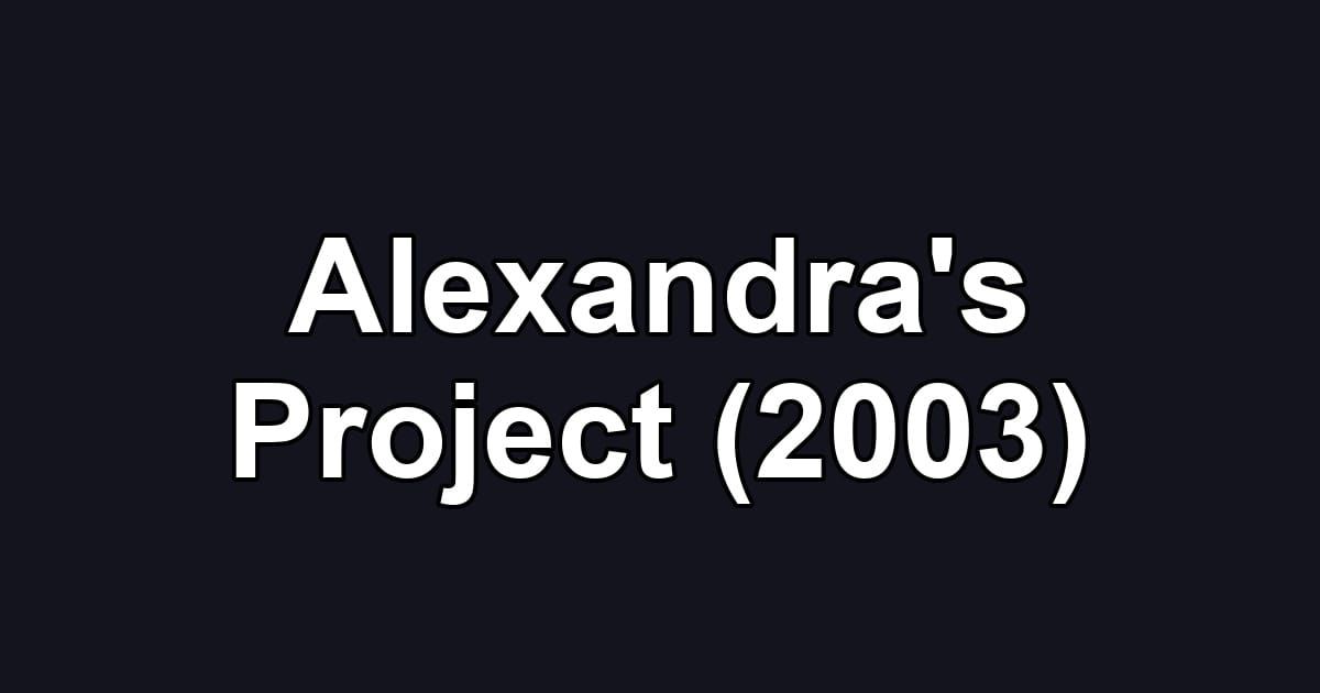 Alexandra's Project (2003)