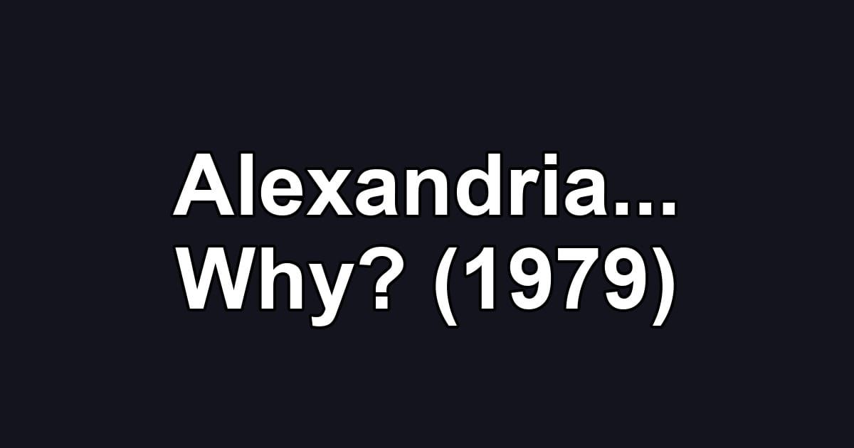 Alexandria... Why? (1979)