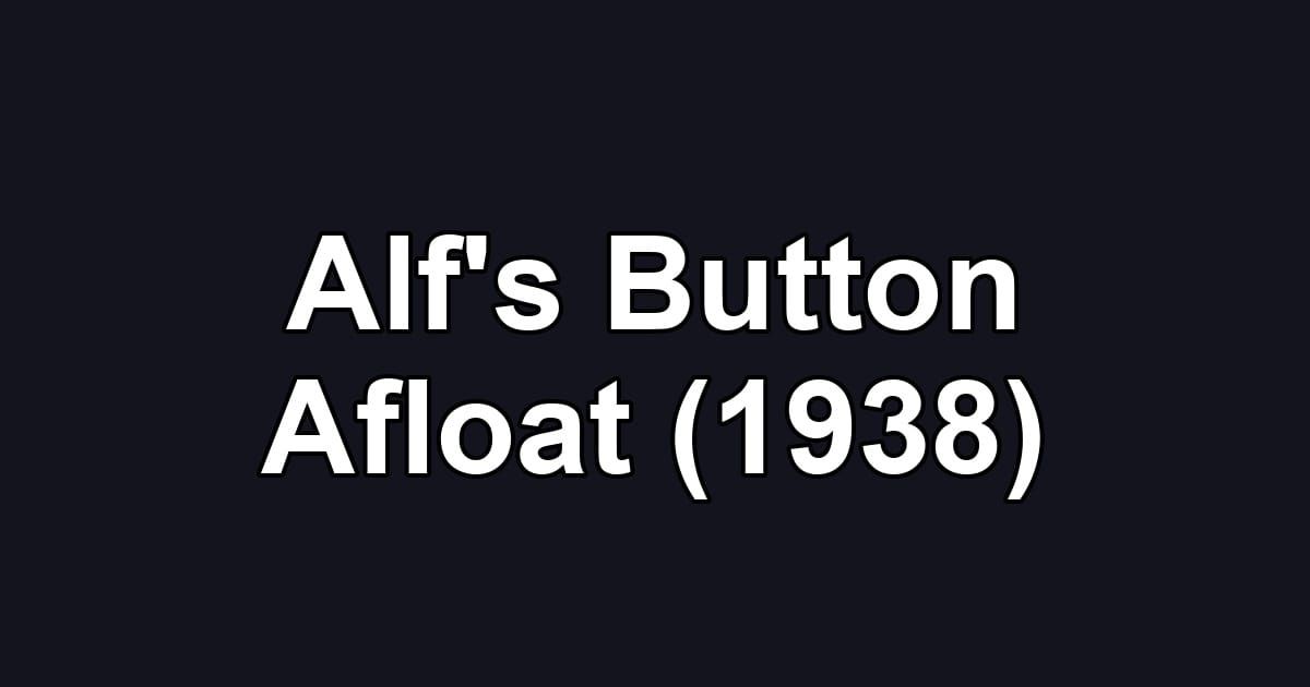 Alf's Button Afloat (1938)