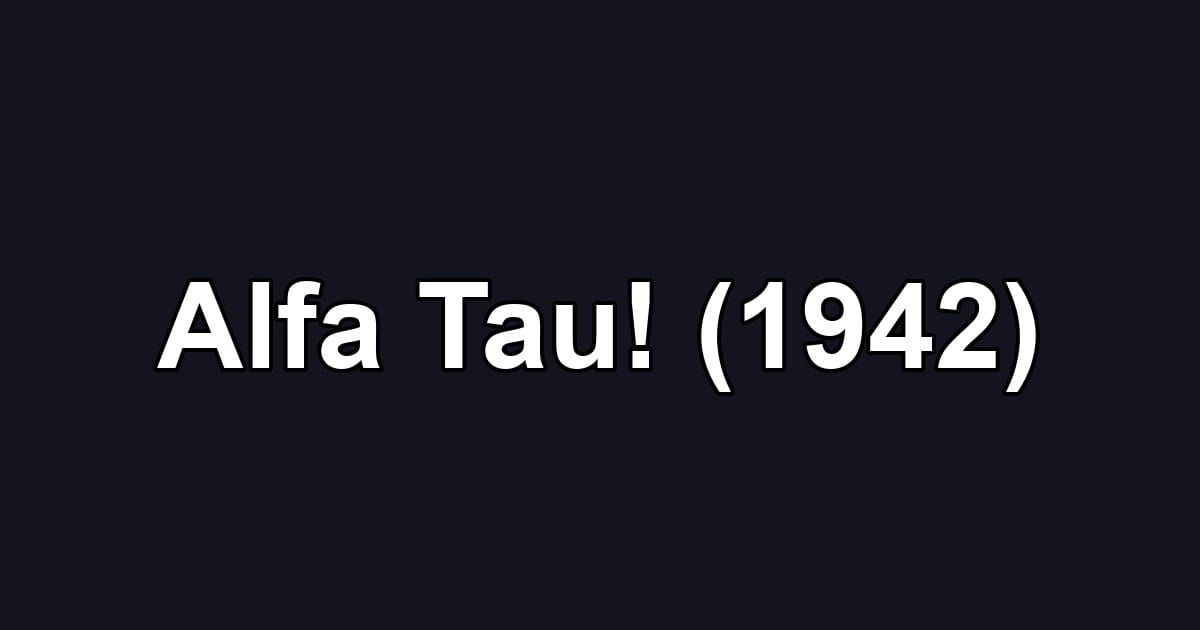 Alfa Tau! (1942)