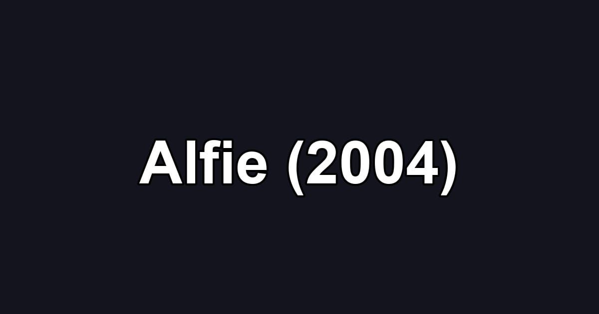 Alfie (2004)