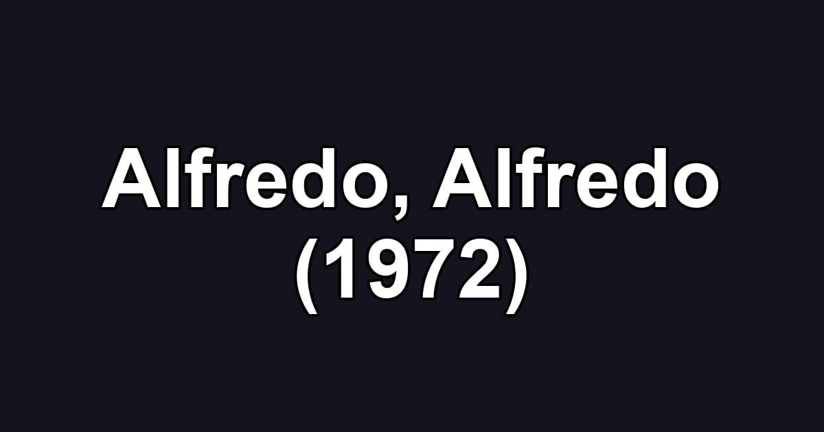 Alfredo, Alfredo (1972)