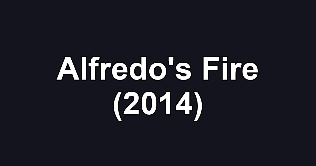 Alfredo's Fire (2014)
