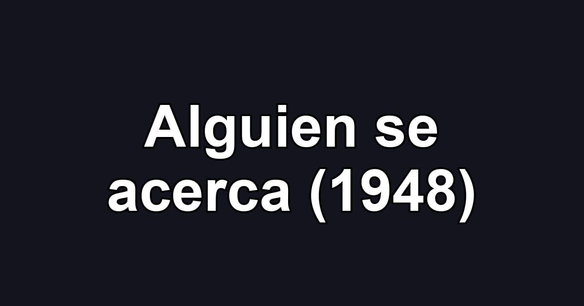 Alguien se acerca (1948)