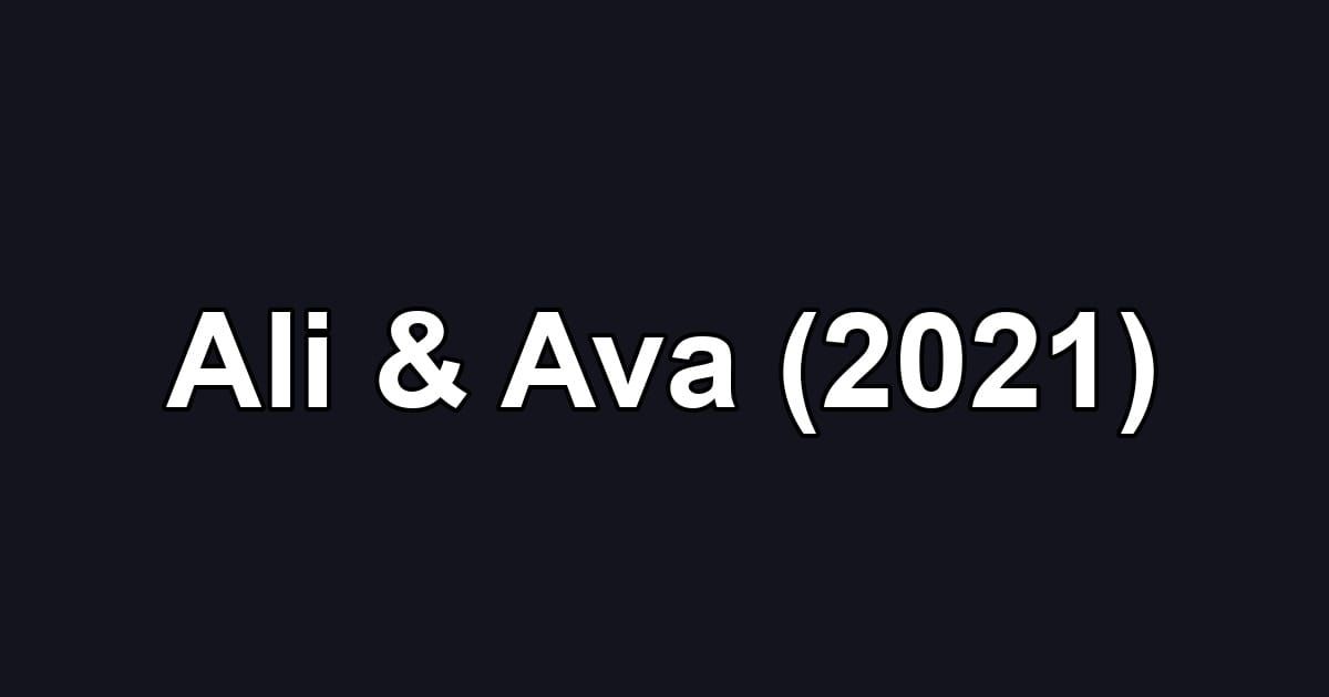 Ali & Ava (2021)