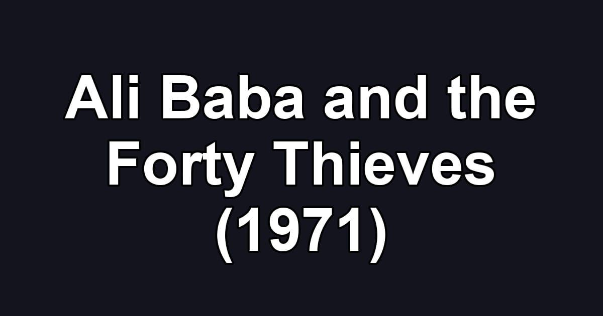 Ali Baba and the Forty Thieves (1971)