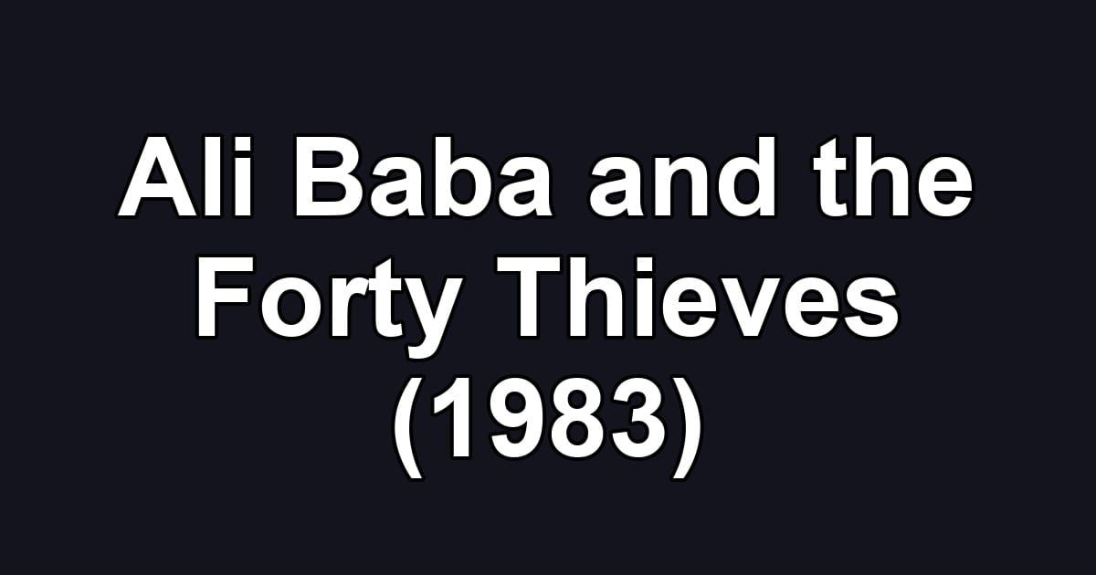 Ali Baba and the Forty Thieves (1983)