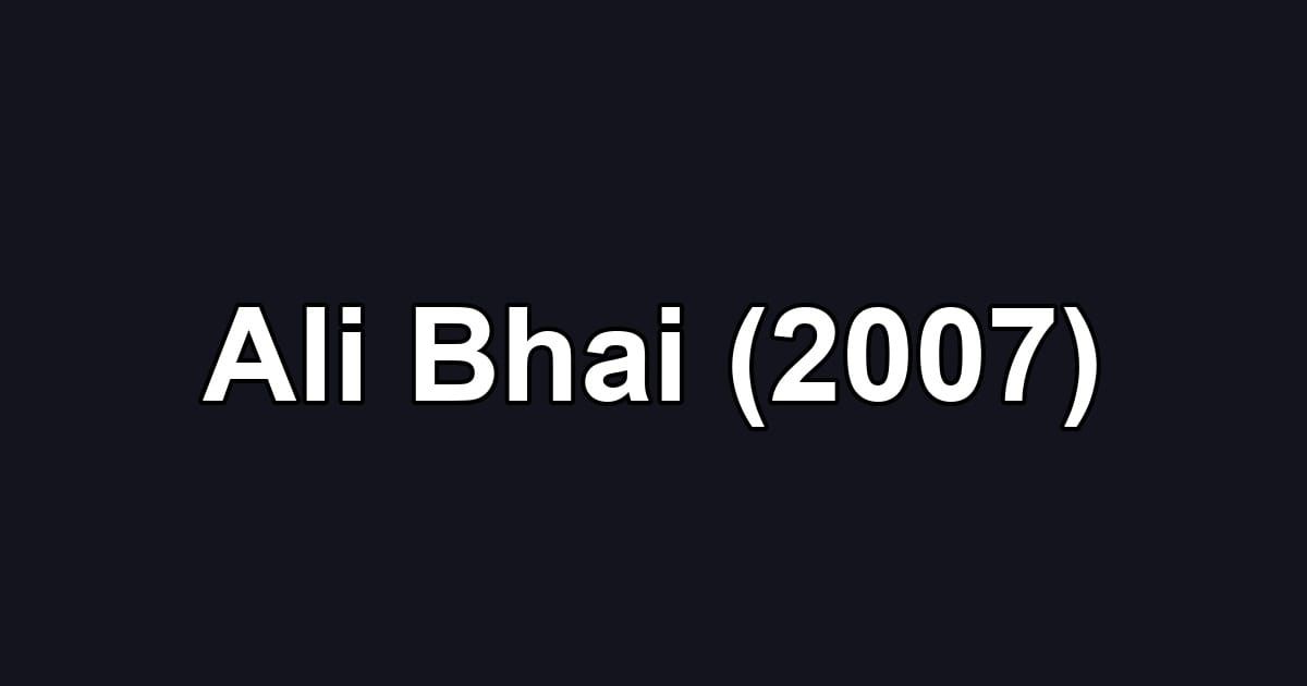 Ali Bhai (2007)