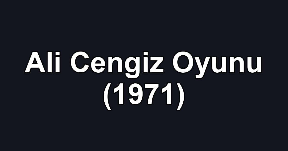 Ali Cengiz Oyunu (1971)