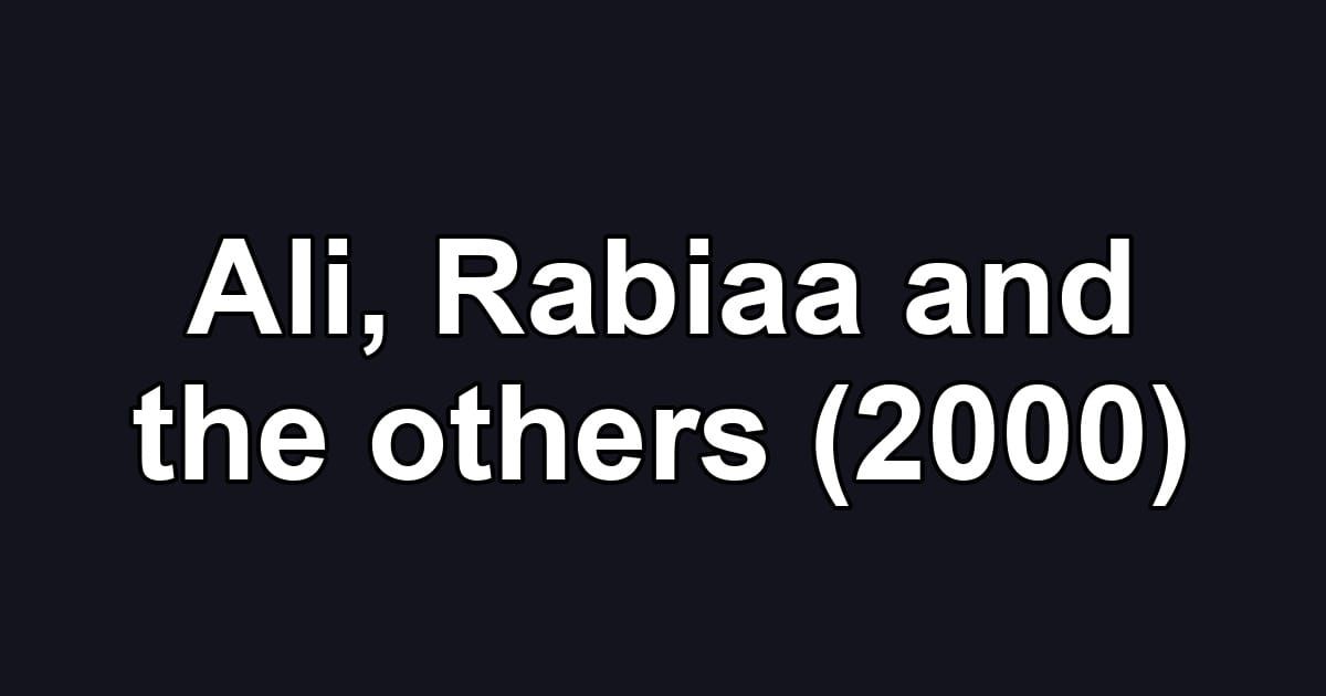 Ali, Rabiaa and the others (2000)
