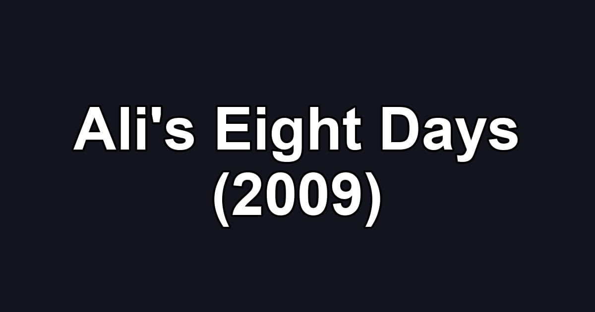 Ali's Eight Days (2009)