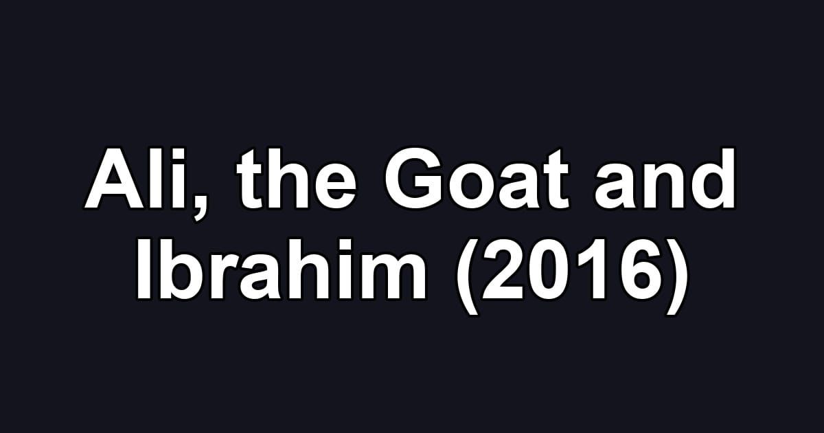 Ali, the Goat and Ibrahim (2016)