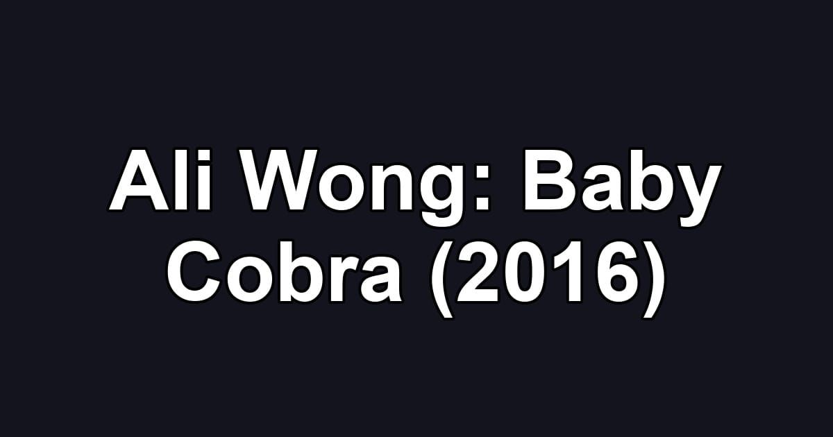 Ali Wong: Baby Cobra (2016)