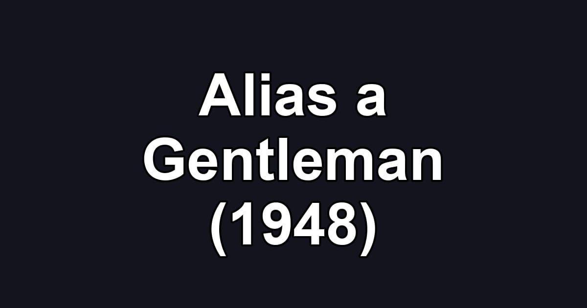 Alias a Gentleman (1948)