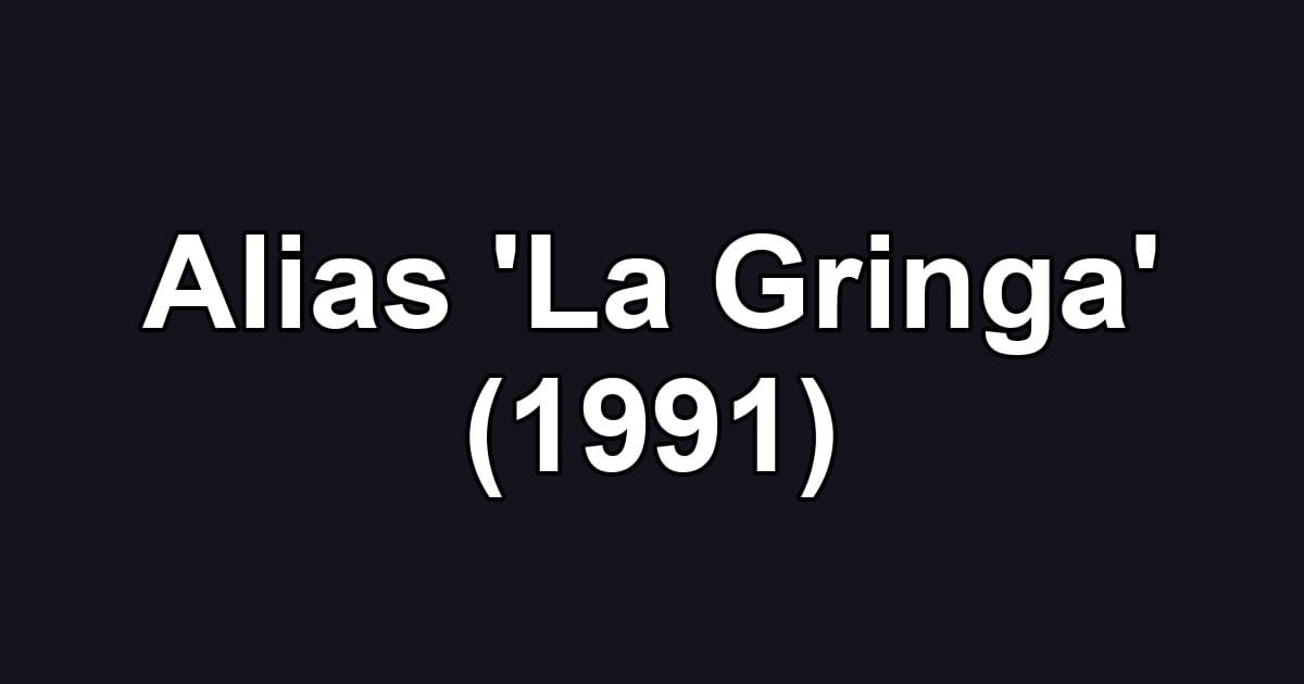 Alias 'La Gringa' (1991)