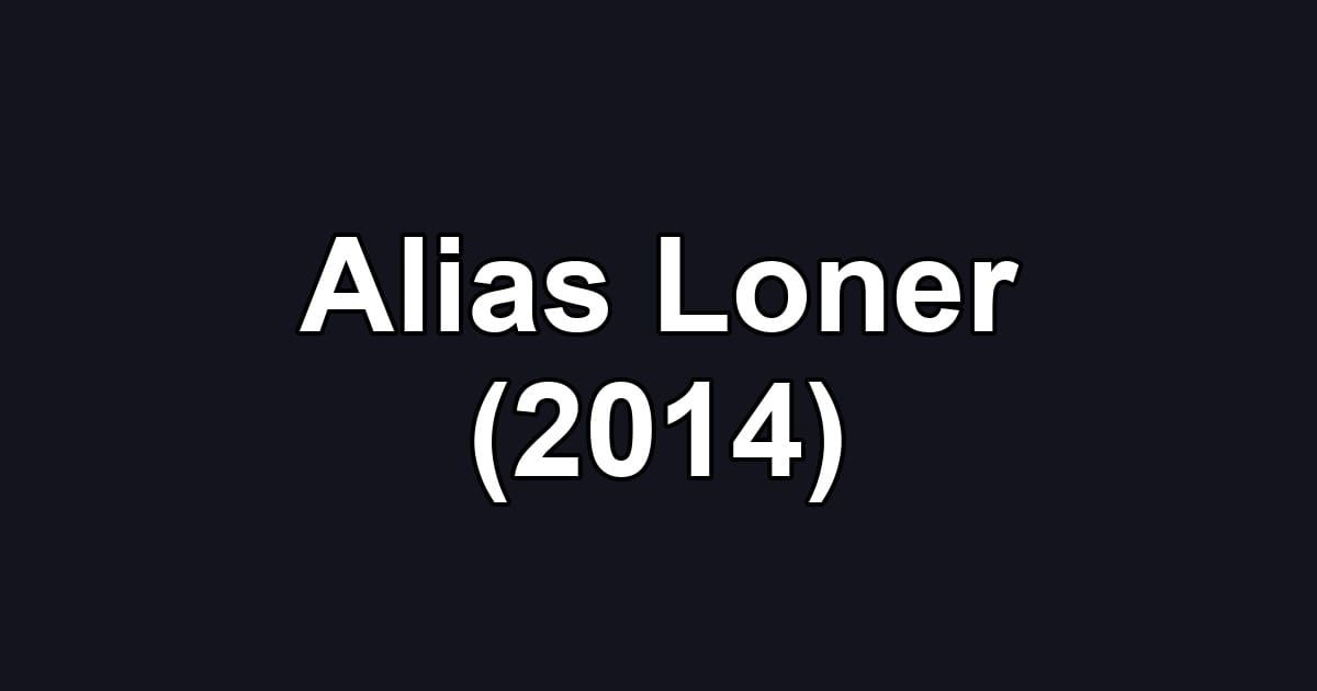 Alias Loner (2014)