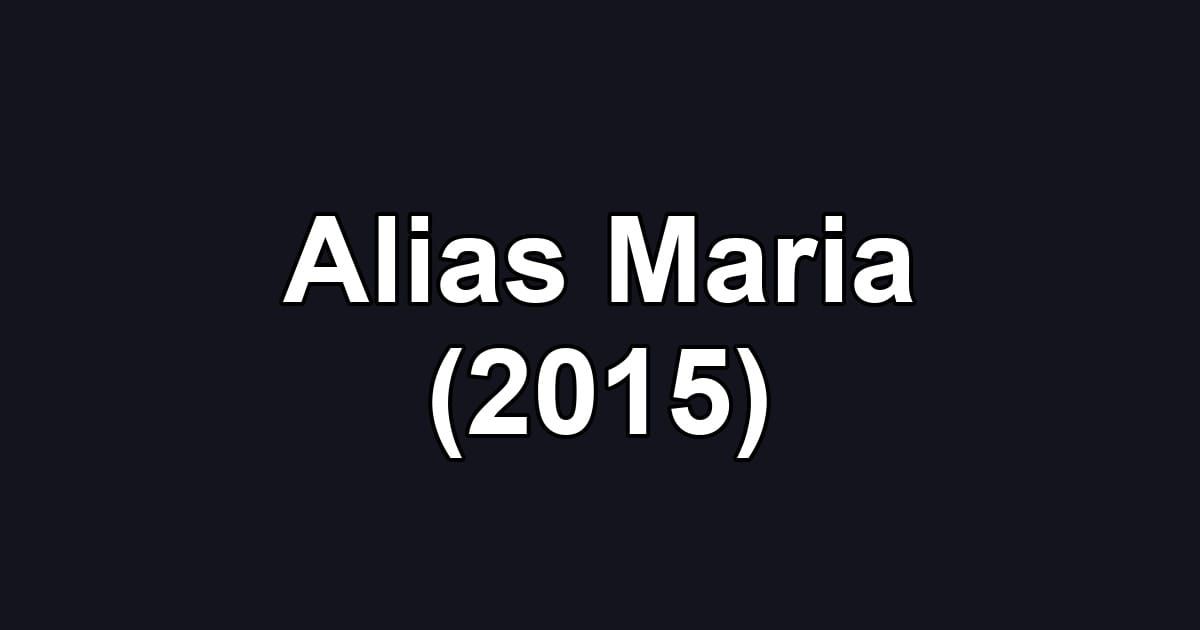 Alias Maria (2015)