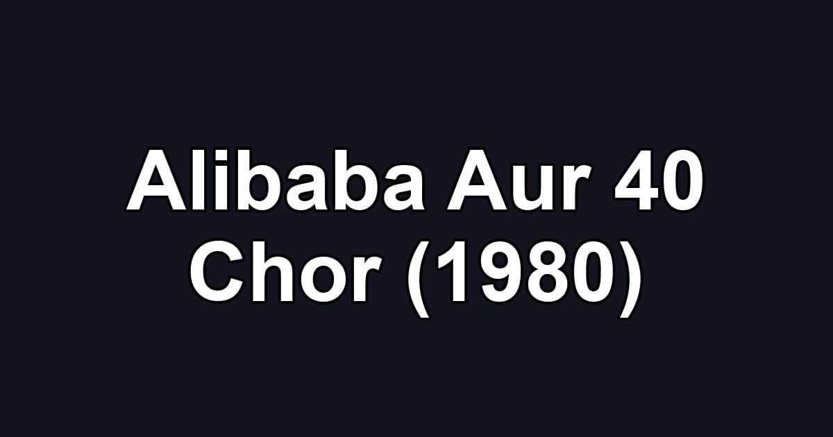 Alibaba Aur 40 Chor (1980)