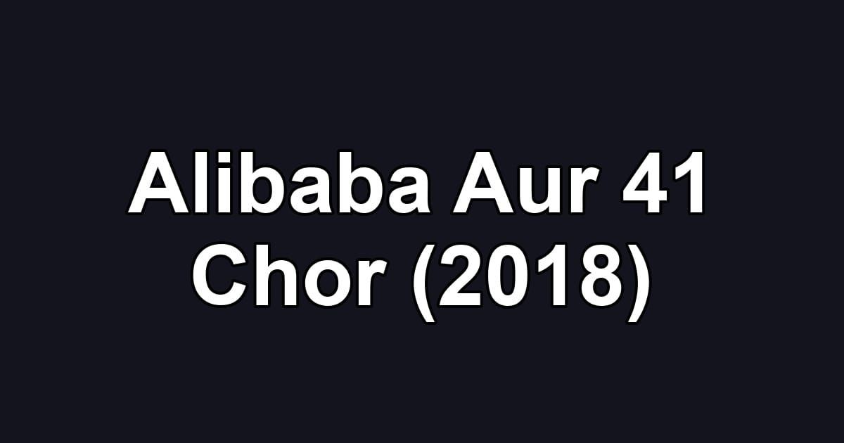 Alibaba Aur 41 Chor (2018)