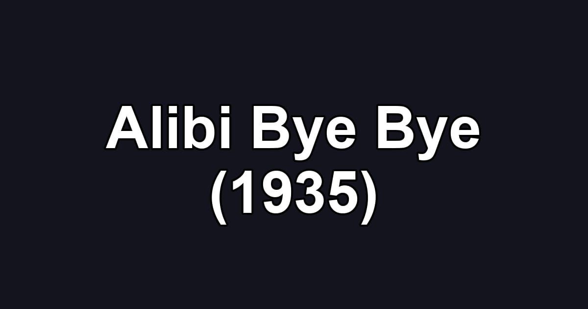 Alibi Bye Bye (1935)