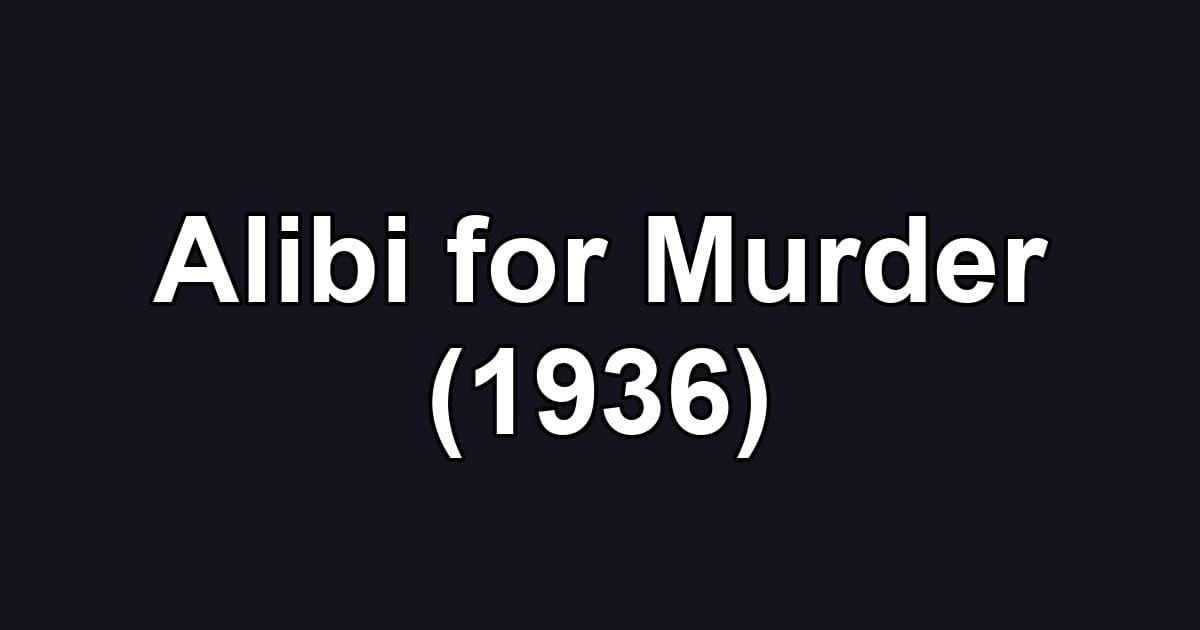 Alibi for Murder (1936)
