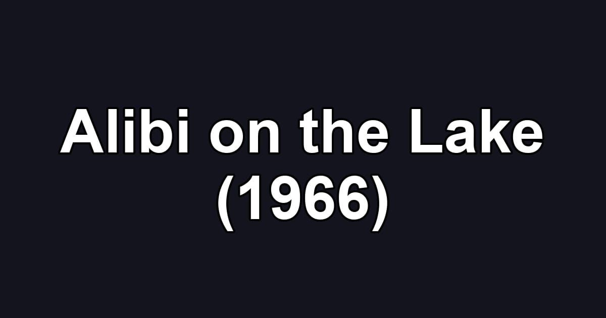 Alibi on the Lake (1966)